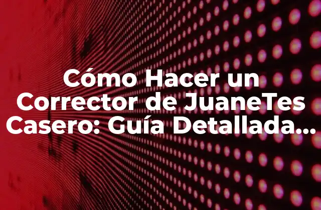 Cómo Hacer un Corrector de Juanetes Casero: Guía Detallada y Fácil