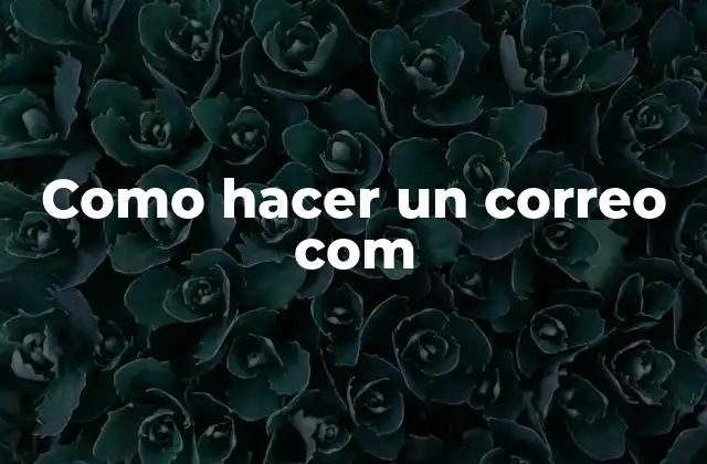 Como Hacer un Correo Com 2 ¿Qué es un correo electrónico y para qué sirve?