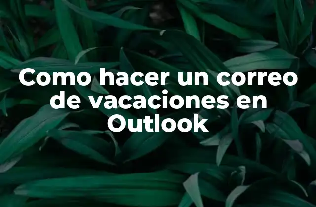 Qué es un correo de vacaciones en Outlook