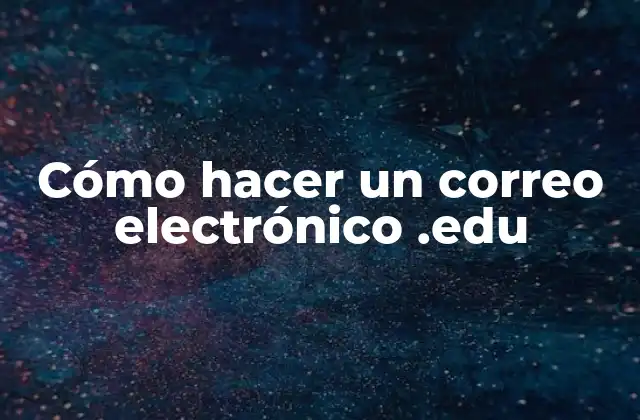 Cómo Hacer un Correo Electrónico .edu