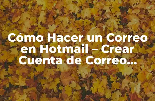 Cómo Hacer un Correo en Hotmail – Crear Cuenta de Correo Electrónico