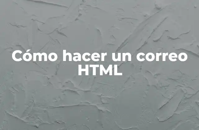 Cómo Hacer un Correo Html
