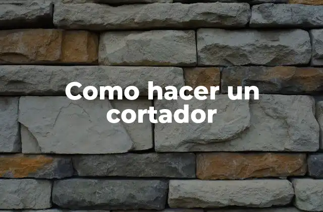 Como Hacer un Cortador 2 Como hacer un cortador