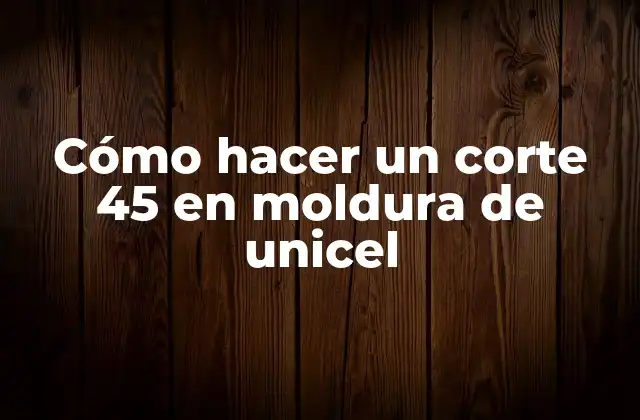 Cómo Hacer un Corte 45 en Moldura de Unicel
