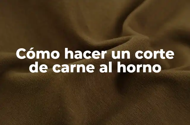Cómo Hacer un Corte de Carne Al Horno