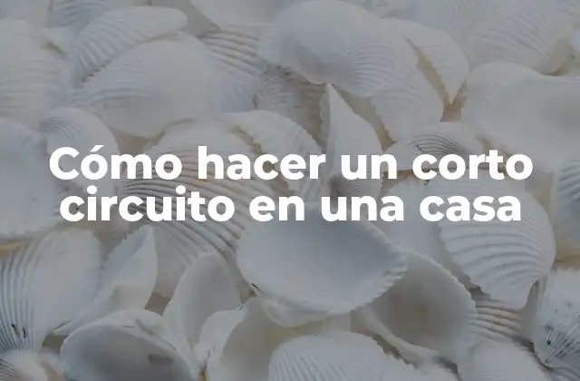 Cómo Hacer un Corto Circuito en una Casa