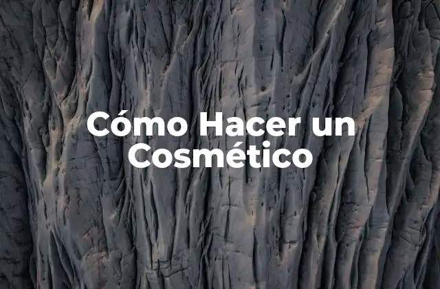Cómo Hacer un Cosmético
