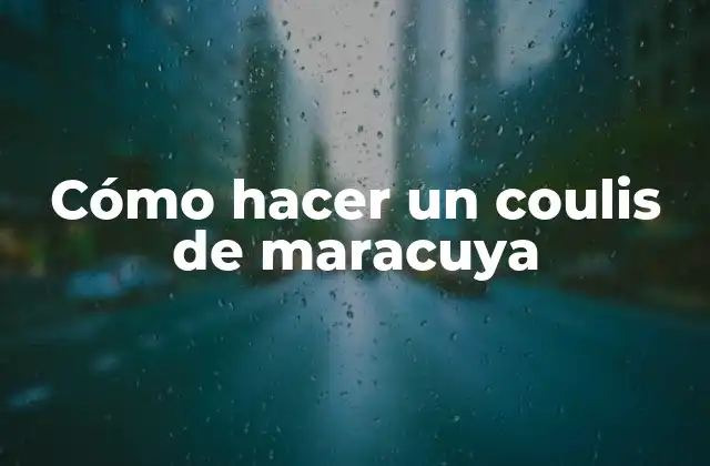 Cómo Hacer un Coulis de Maracuya