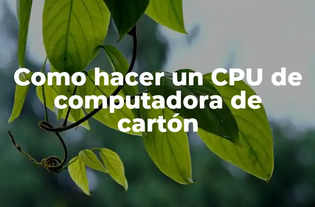 Como Hacer un Cpu de Computadora de Cartón