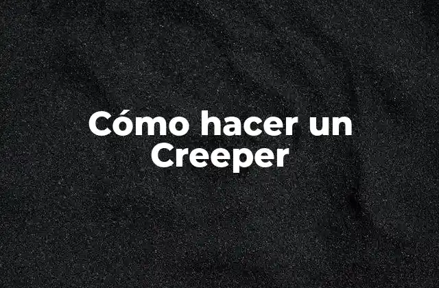 ¿Qué es un Creeper?