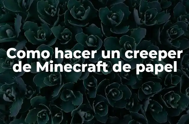 Como Hacer un Creeper de Minecraft de Papel