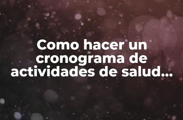 Como Hacer un Cronograma de Actividades de Salud Ocupacional