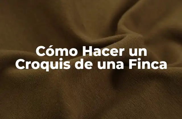 Cómo Hacer un Croquis de una Finca