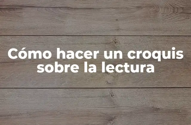 Cómo Hacer un Croquis sobre la Lectura