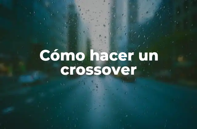 Cómo Hacer un Crossover