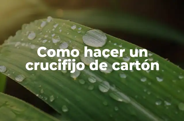 Como Hacer un Crucifijo de Cartón