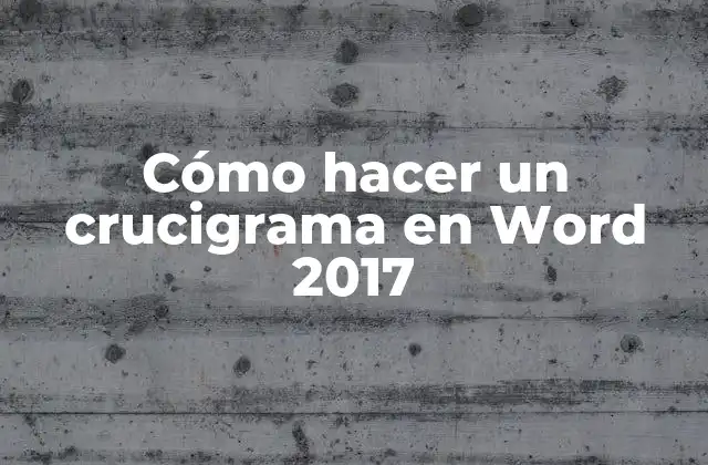 Cómo Hacer un Crucigrama en Word 2017