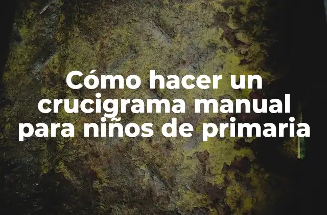 Cómo Hacer un Crucigrama Manual para Niños de Primaria