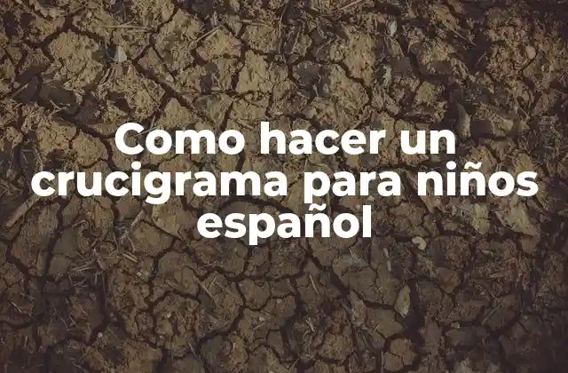 Como Hacer un Crucigrama para Niños Español