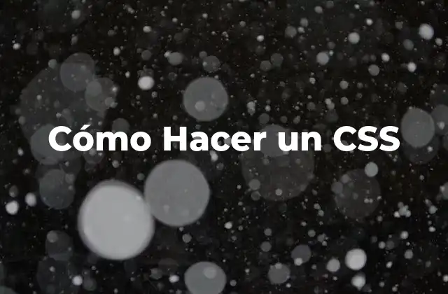 ¿Qué es un CSS y para qué Sirve?