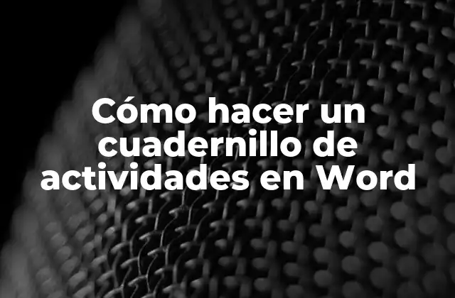 Cómo Hacer un Cuadernillo de Actividades en Word