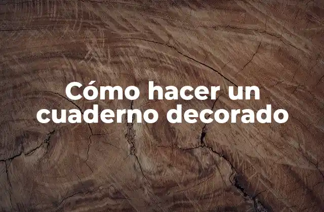 Cómo hacer un cuaderno decorado