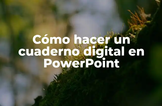 Cómo Hacer un Cuaderno Digital en Powerpoint
