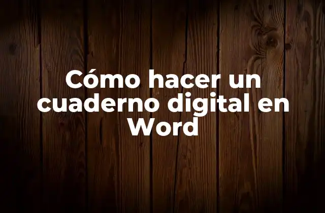 Cómo Hacer un Cuaderno Digital en Word