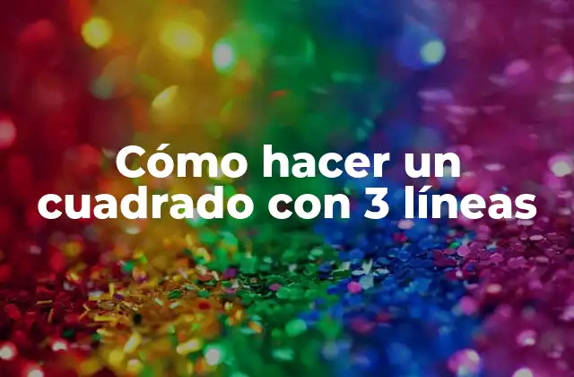 Cómo Hacer un Cuadrado con 3 Líneas