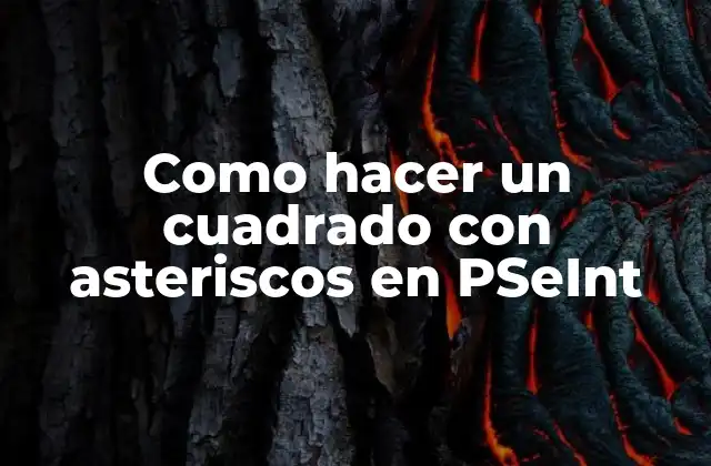 Como Hacer un Cuadrado con Asteriscos en Pseint 2 Como hacer un cuadrado con asteriscos en PSeInt
