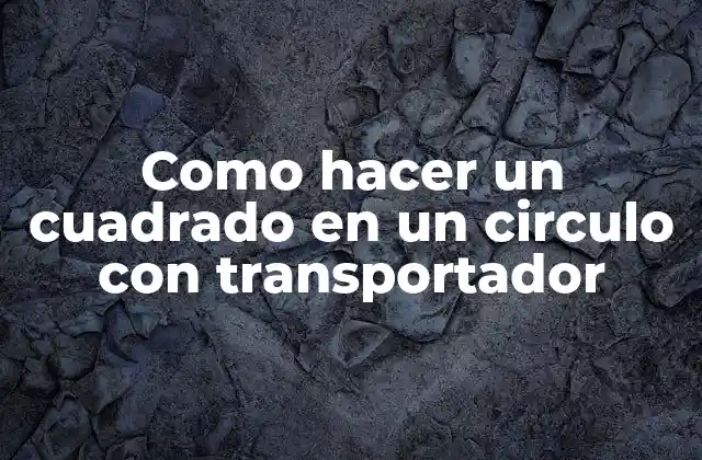 Como Hacer un Cuadrado en un Circulo con Transportador