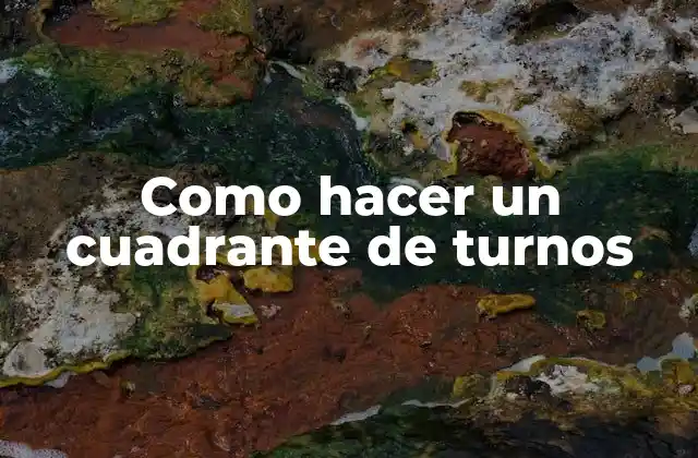 Como Hacer un Cuadrante de Turnos