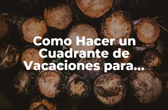 Como Hacer un Cuadrante de Vacaciones para Empleados