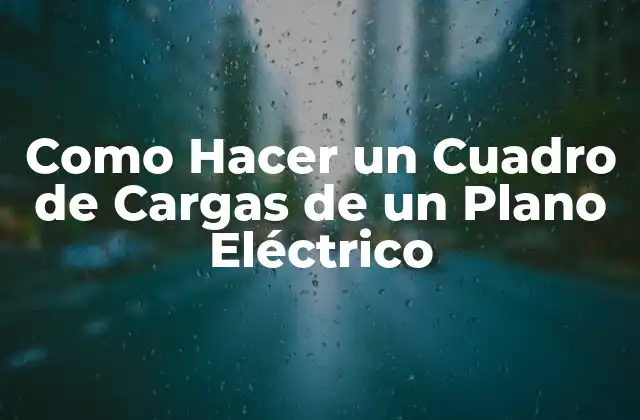Como Hacer un Cuadro de Cargas de un Plano Eléctrico