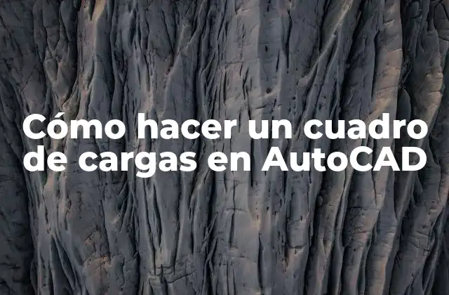 Cómo Hacer un Cuadro de Cargas en Autocad 2 ¿Qué es un cuadro de cargas en AutoCAD?