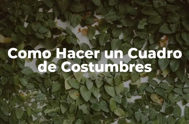 Como Hacer un Cuadro de Costumbres