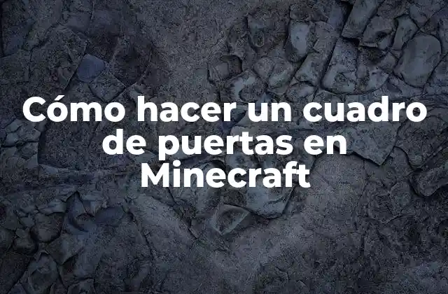 Cómo Hacer un Cuadro de Puertas en Minecraft