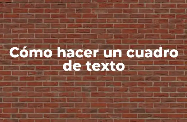 Cómo Hacer un Cuadro de Texto