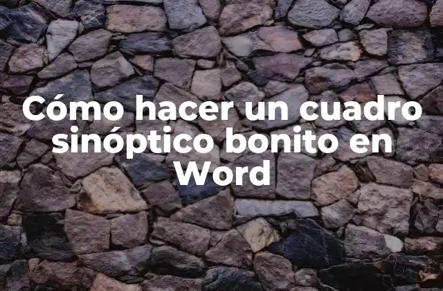 Cómo Hacer un Cuadro Sinóptico Bonito en Word