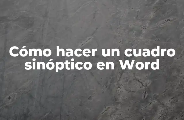Cómo Hacer un Cuadro Sinóptico en Word