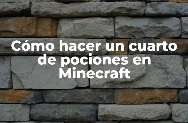 Cómo Hacer un Cuarto de Pociones en Minecraft