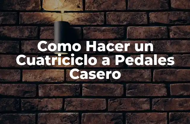 Como Hacer un Cuatriciclo a Pedales Casero
