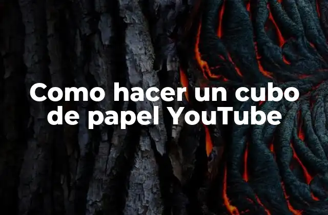 Como Hacer un Cubo de Papel Youtube