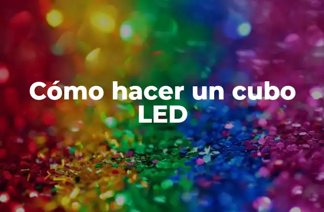 Cómo Hacer un Cubo Led