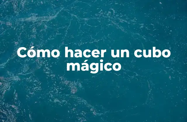 Cómo Hacer un Cubo Mágico