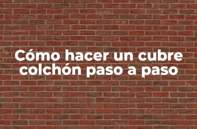 Cómo Hacer un Cubre Colchón Paso a Paso