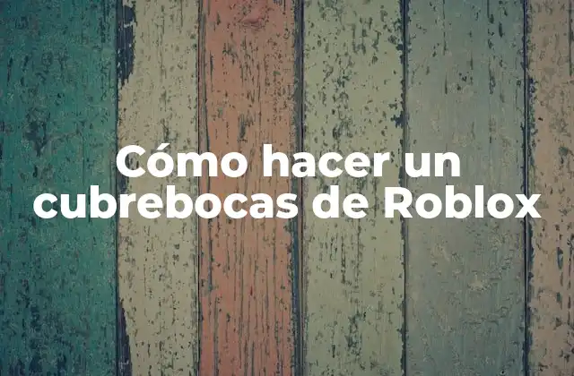 Cómo Hacer un Cubrebocas de Roblox