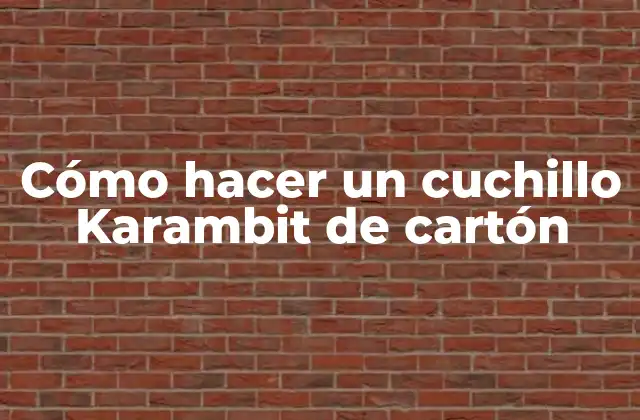 Cómo Hacer un Cuchillo Karambit de Cartón