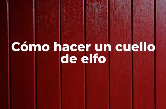 Cómo Hacer un Cuello de Elfo