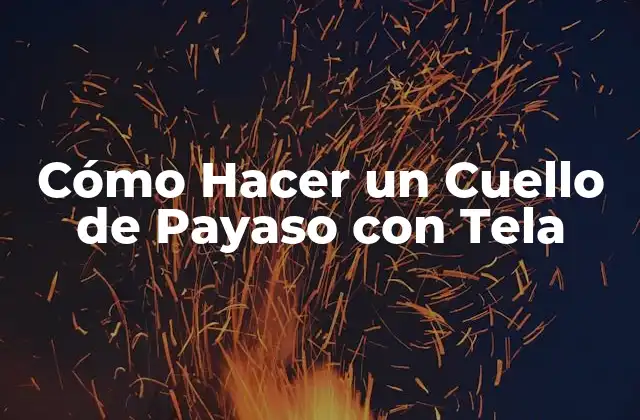 Cómo Hacer un Cuello de Payaso con Tela